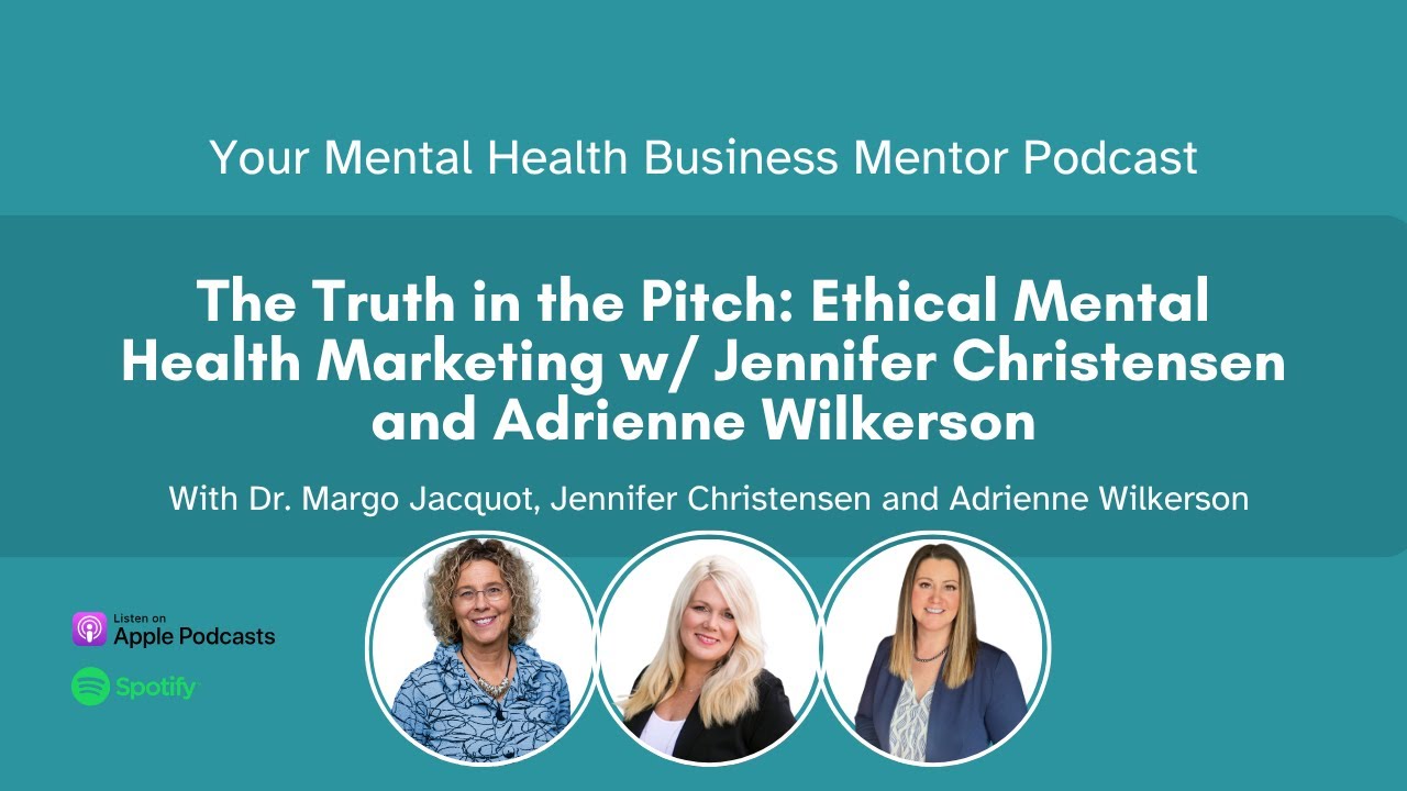 The Truth in the Pitch: Ethical Mental Health Marketing w/Jennifer Christensen & Adrienne Wilkerson