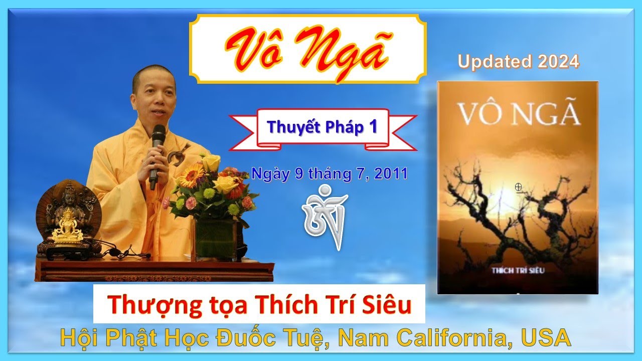 Vô Ngã - Thuyết pháp 1 - TT Thích Trí Siêu - Hội Phật Học Đuốc Tuệ, Nam California, USA
