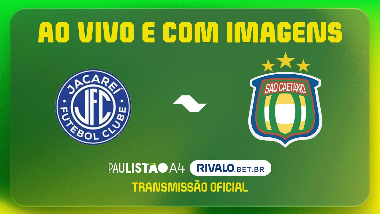 AO VIVO E COM IMAGENS: JACAREÍ X SÃO CAETANO | RODADA 4 | PAULISTÃO A4 RIVALO 2026