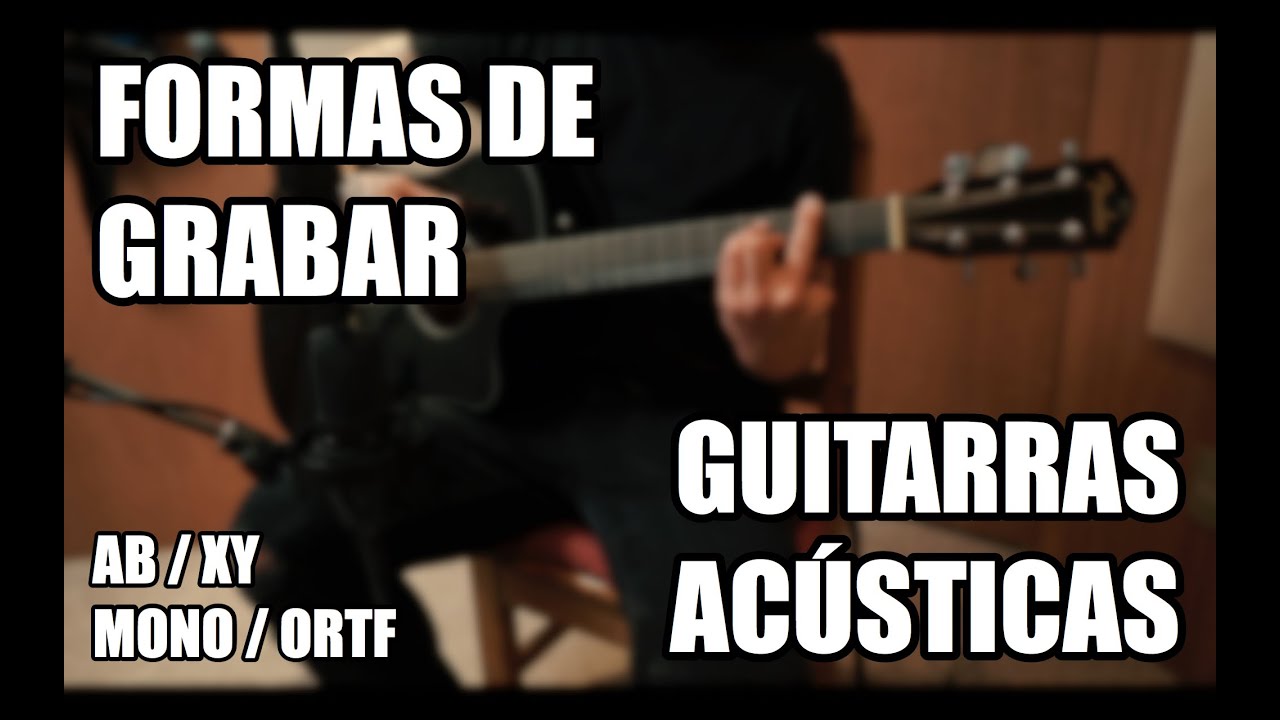 Formas de grabar guitarras acústicas