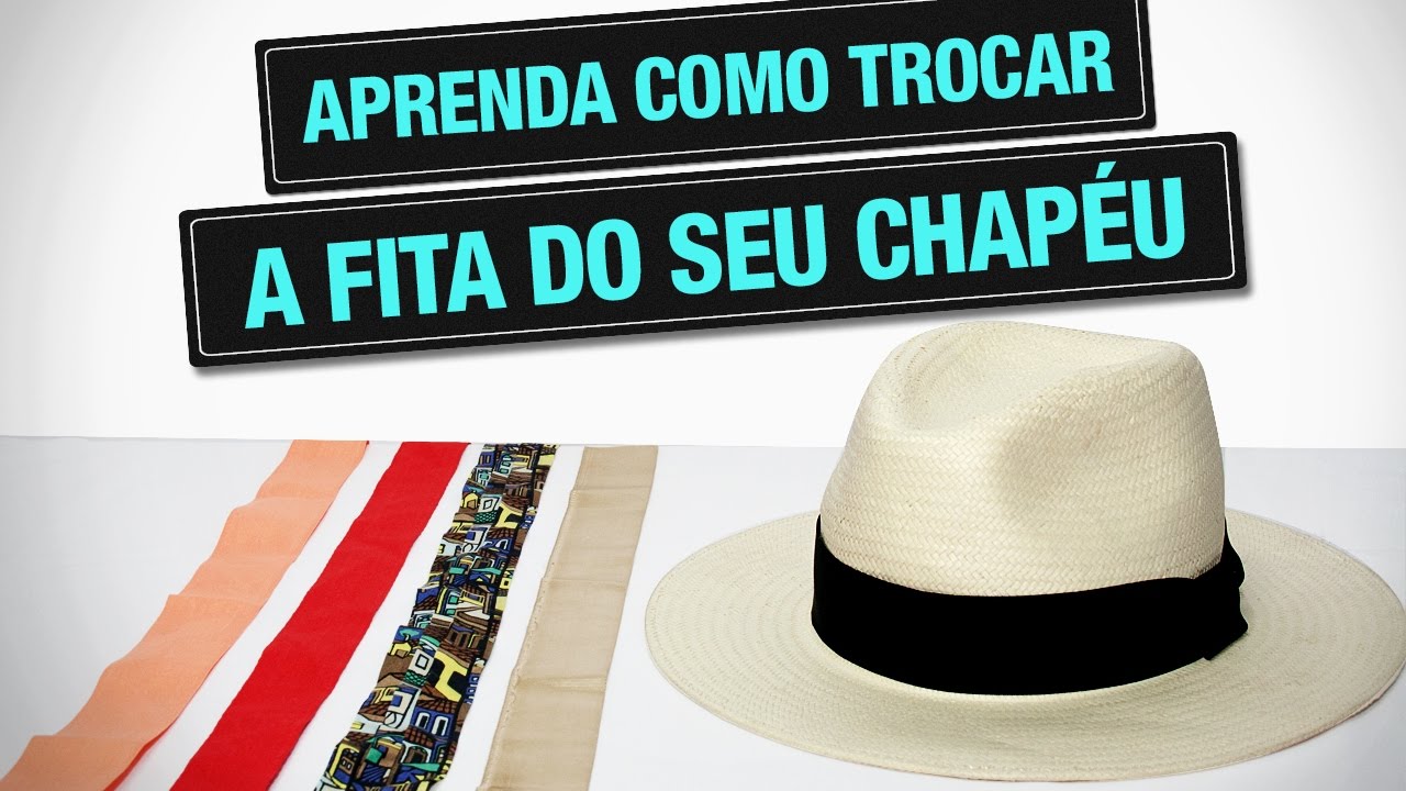 APRENDA A TROCAR A FITA DO SEU CHAPÉU - LAÇO 1
