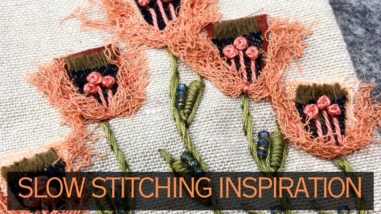 Slow Stitching Scrap Fabric Art - Fabric Flowers With Hand Embroidery Stitches