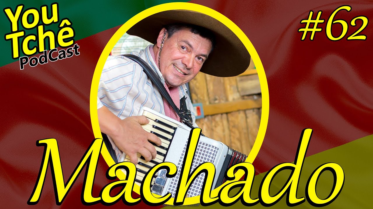 Machado - YouTchê PodCast #62