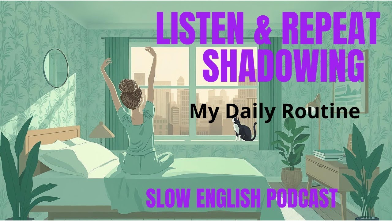 English Shadowing Practice A2-B1: My Daily Routine | Slow English Podcast