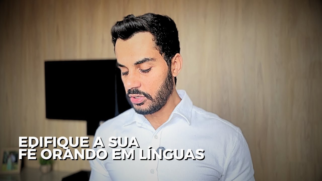 Por que sua FÉ é Edificada Quando Você Ora em Línguas?