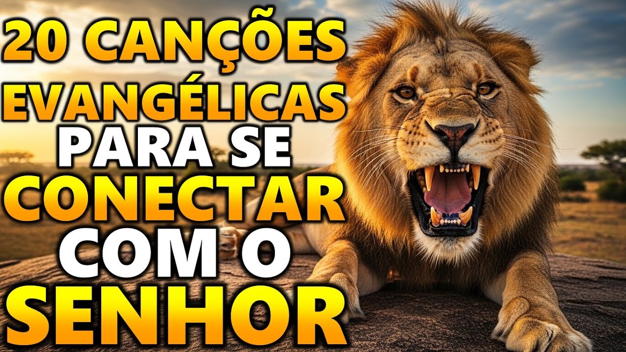20 Canções Evangélicas para Se conectar com o Senhor, Ouça e sinta a Glória