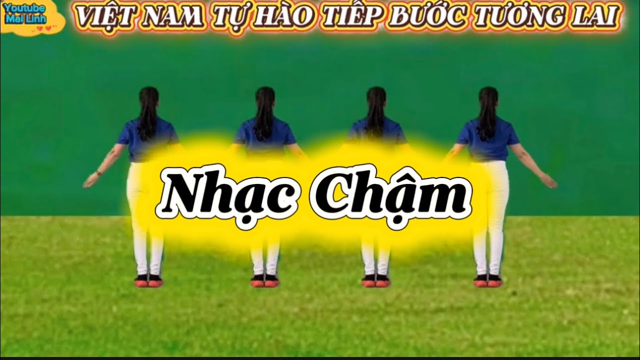 Nhạc Chậm - VIỆT NAM TỰ HÀO TIẾP BƯỚC TƯƠNG LAI // biên đạo & thực hiện - Mai Linh