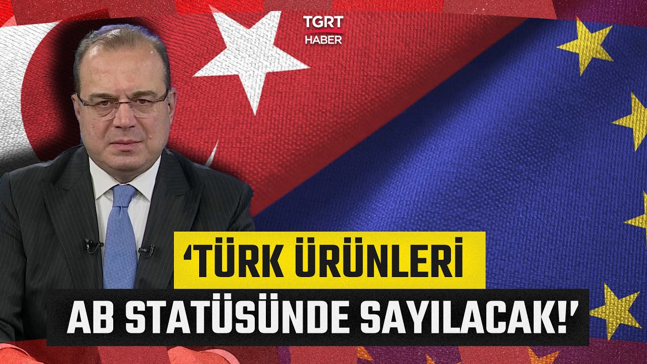 AB ile Ticarette Yeni D&ouml;nem: 'Made in EU'ya T&uuml;rkiye de Dahil Edildi! - TGRT Haber