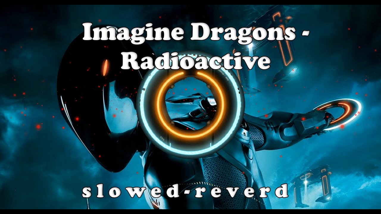 Imagine Dragons - Radioactive (s l o w e d + r e v e r d)