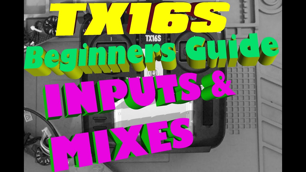 TX16S Beginner Guide to Inputs and Mixes Made EASY