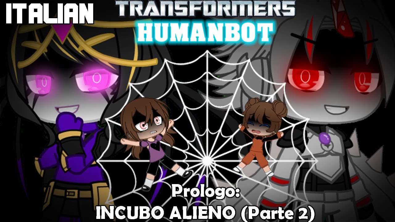 Transformers: Humanbot Prologo: INCUBO ALIENO (Parte 2) GCS