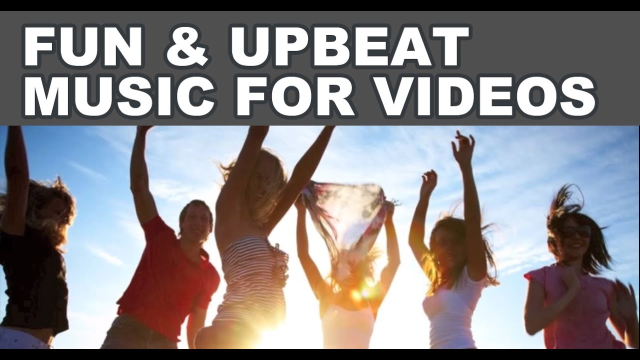 Fun and Upbeat Music for Videos