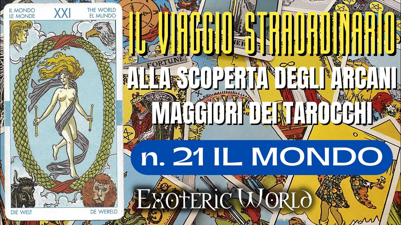 N. 21 Il Mondo - Il viaggio straordinario alla scoperta degli Arcani Maggiori dei Tarocchi