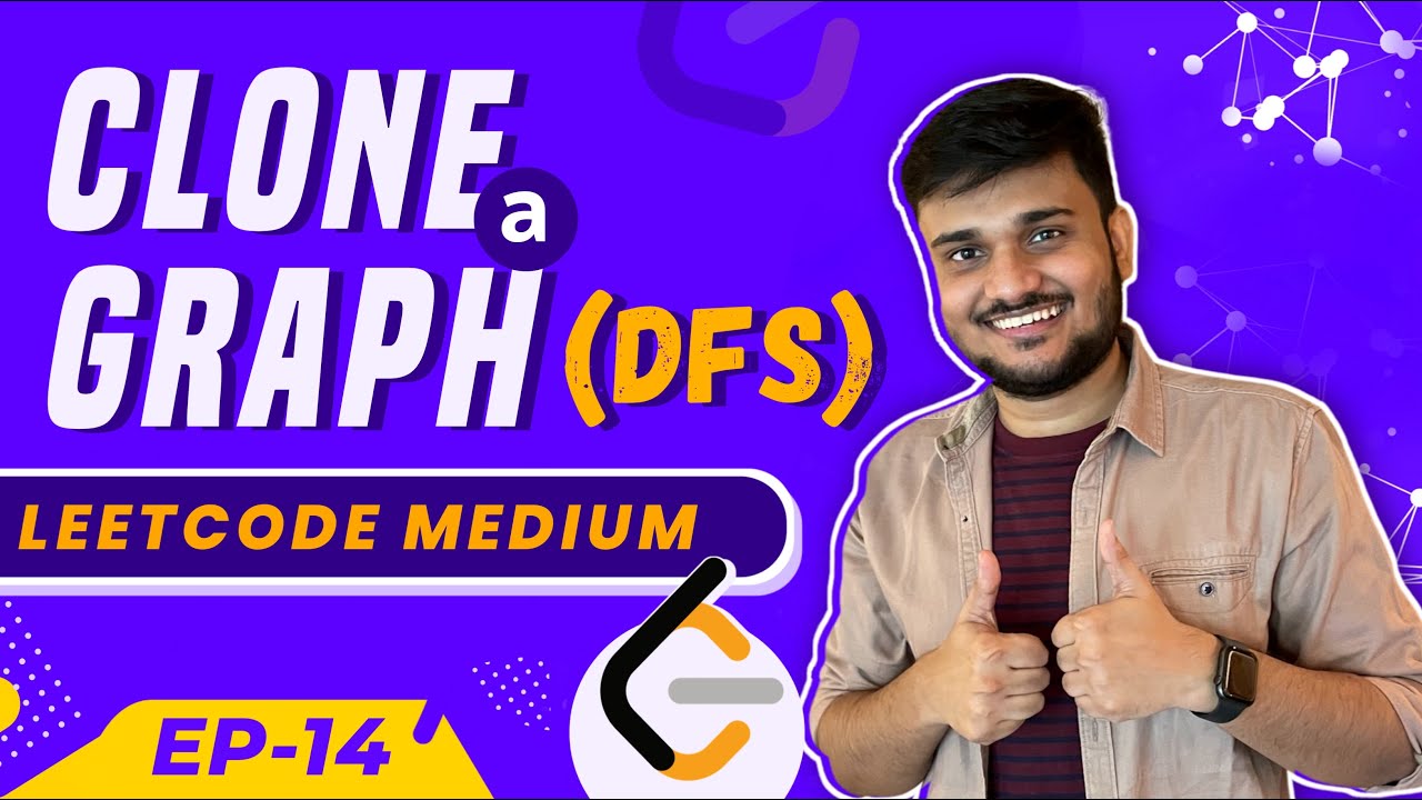Clone a Graph | DFS & BFS Application | Graph Series | DSA - Ep 14