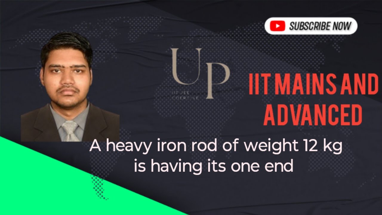 A heavy iron bar of weight 12 kg is having its one end on the ground and the other on the shoulder