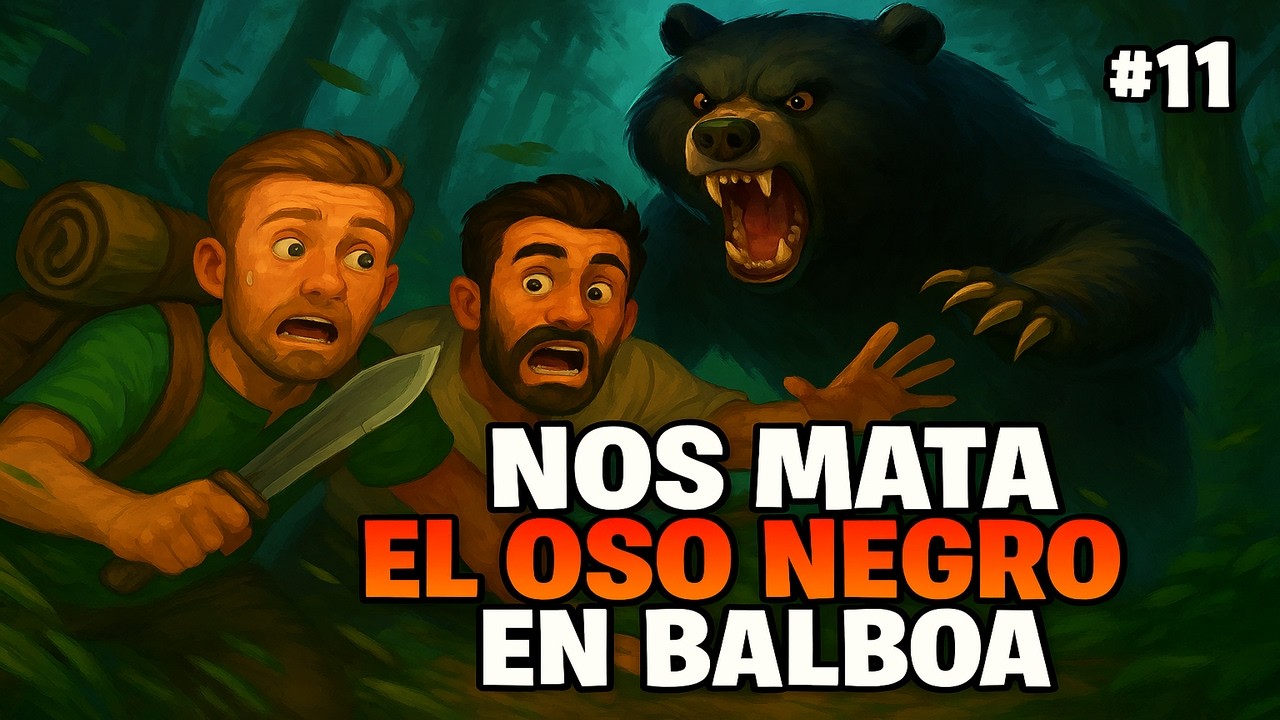 NOS MATA EL OSO NEGRO EN BALBOA / SERIE COOPERATIVA RAFT #11 / FT ALVARO