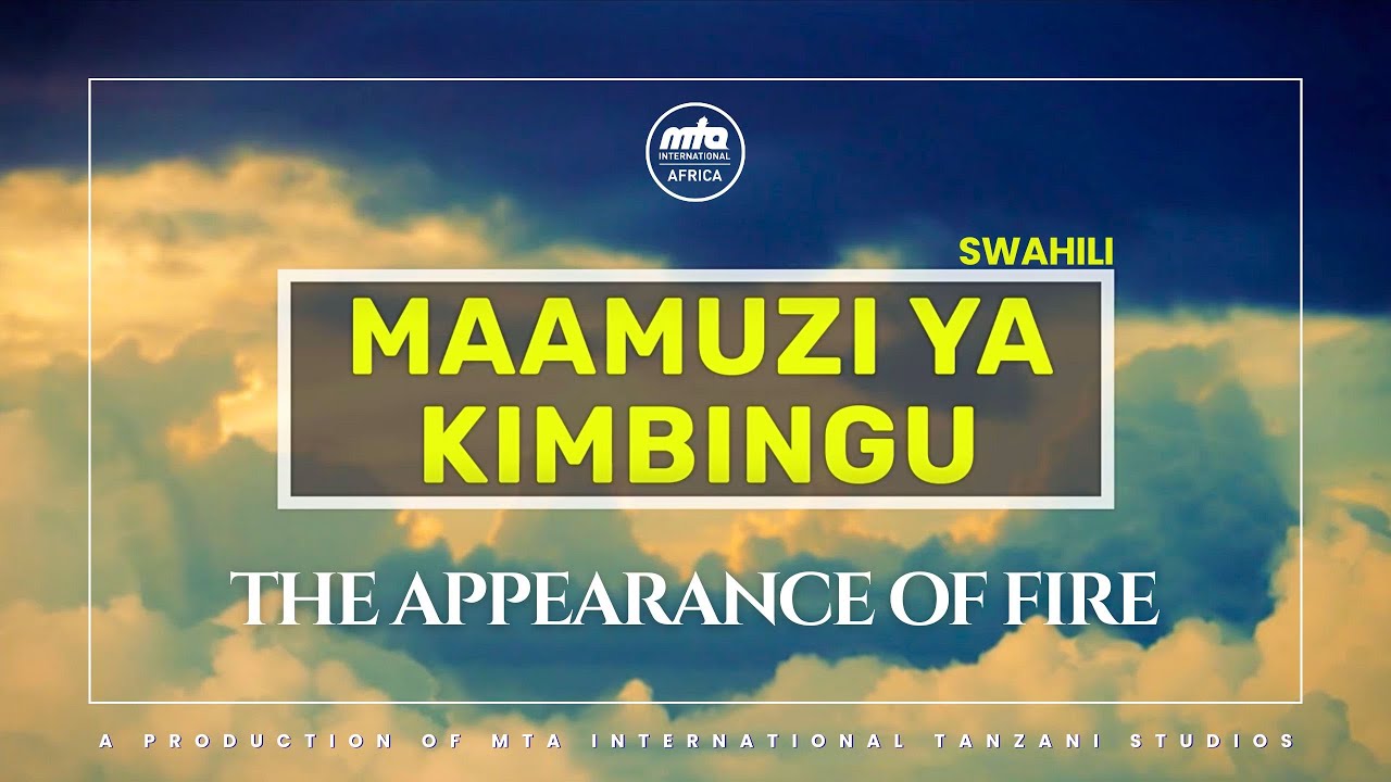 Maamuzi Ya Kimbingu | The Appearance of Fire | Swahili