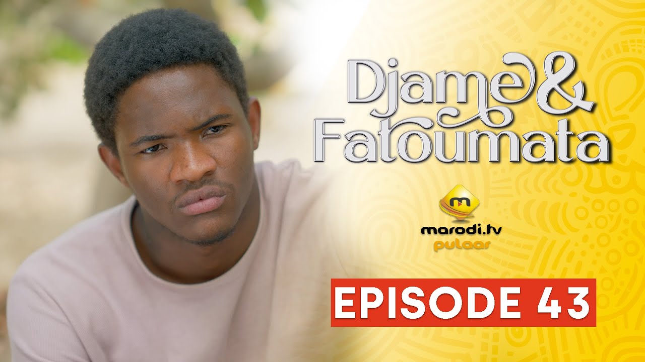 Série - Djame et Fatoumata - Saison 1 - Episode 43 VOSTFR