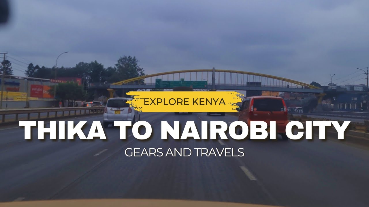 Thika to Nairobi in 30 Minutes | 4K Drive | Gears and Travels