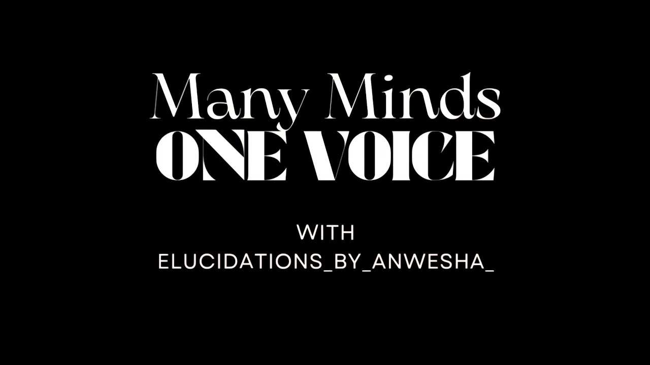 Many Minds, One Voice with @elucidations_by_anwesha ; ft. Sulagna Banik