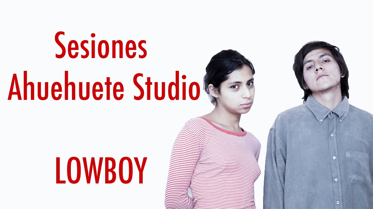 Lowboy - Sesiones Ahuehuete Studio
