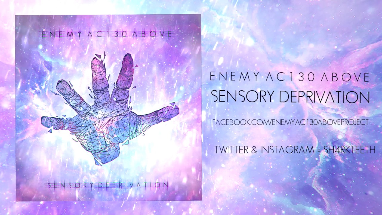 ENEMY AC130 ABOVE - SENSORY DEPRIVATION