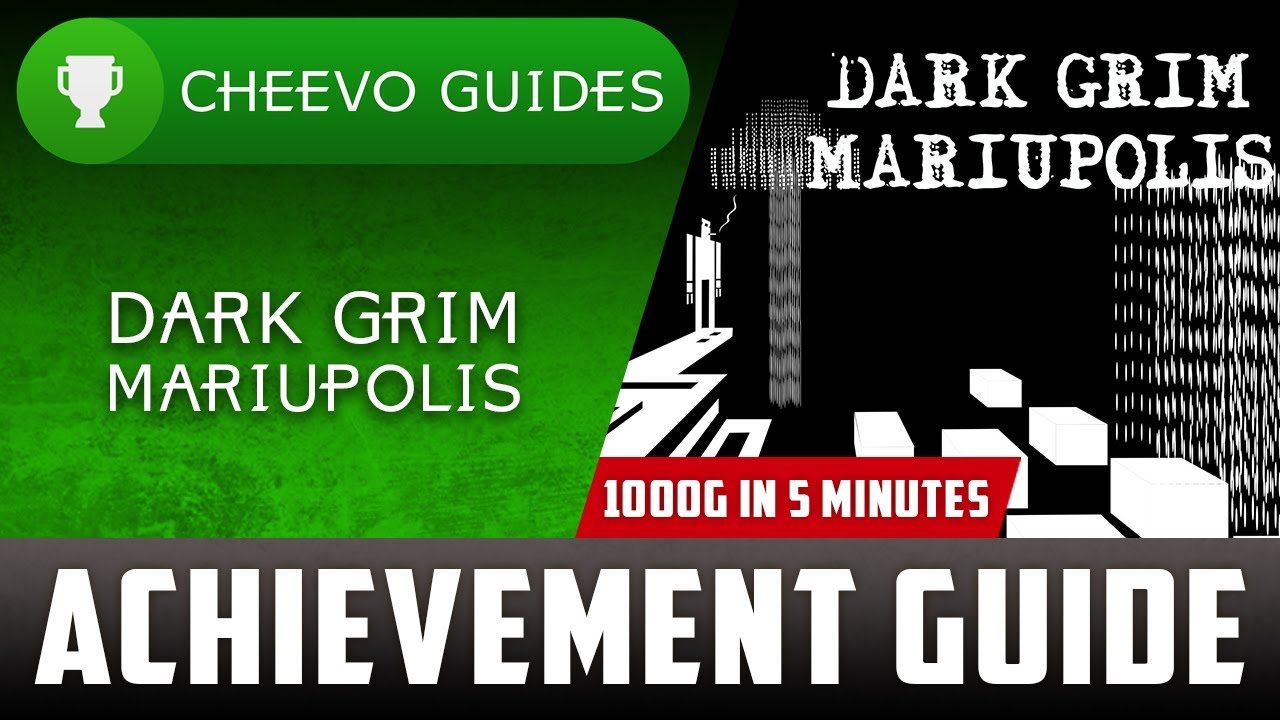 Dark Grim Mariupolis - Updated Achievement Guide **5 MINS FOR 1000G**