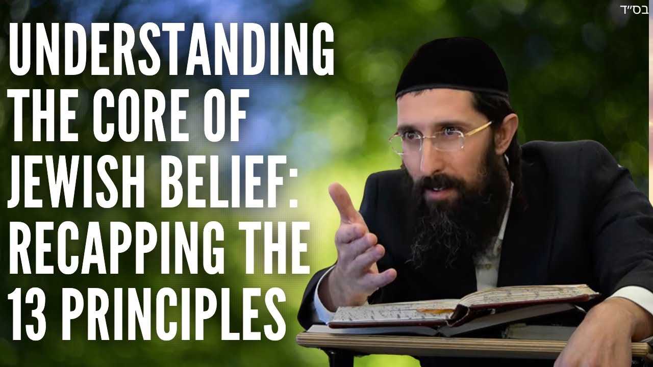 Understanding the Core of Jewish Belief: Recapping the 13 Principles