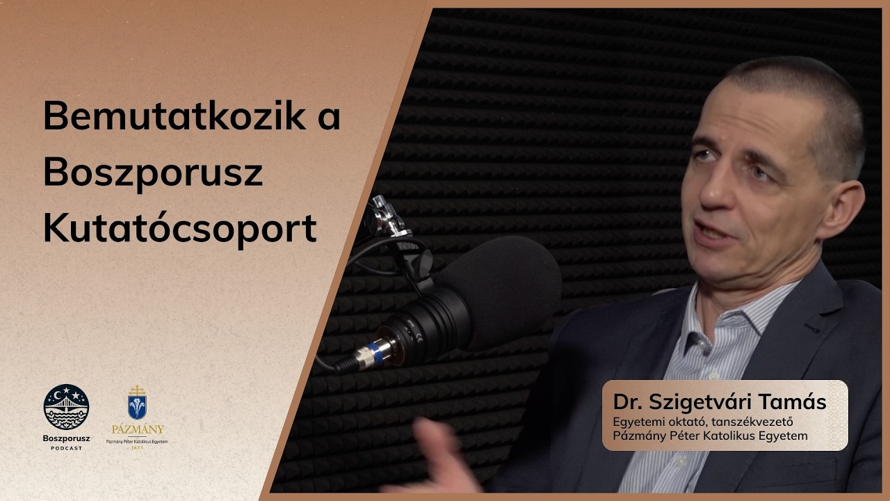 Boszporusz Podcast - Bemutatkozik a Boszporusz Kutatócsoport | Dr. Szigetvári Tamás