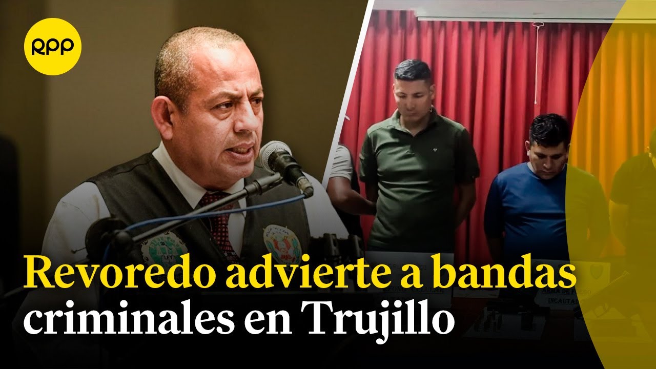Víctor Revoredo decidido a capturar a 'Los pulpos' y otras bandas criminales en Trujillo