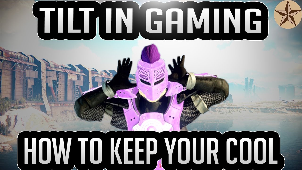 Tilt In Gaming And How To Keep Your Cool: Redirecting Tilt