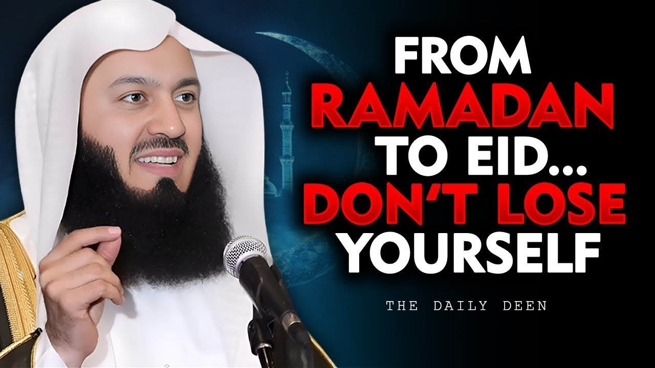 FROM RAMADAN TO EID... DON'T LOSE YOURSELF | Mufti Menk