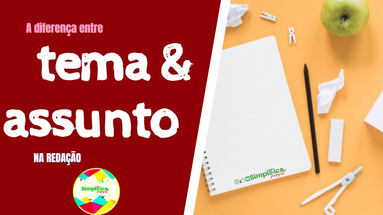 A importante diferen&ccedil;a entre TEMA e ASSUNTO na reda&ccedil;&atilde;o