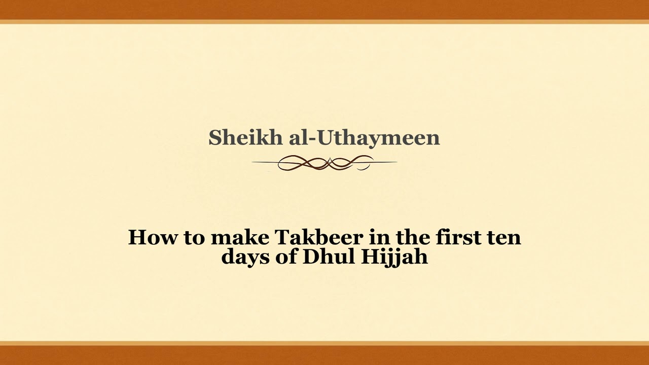 How to make Takbeer in the first ten days of Dhul Hijjah | Sheikh al-Uthaymeen