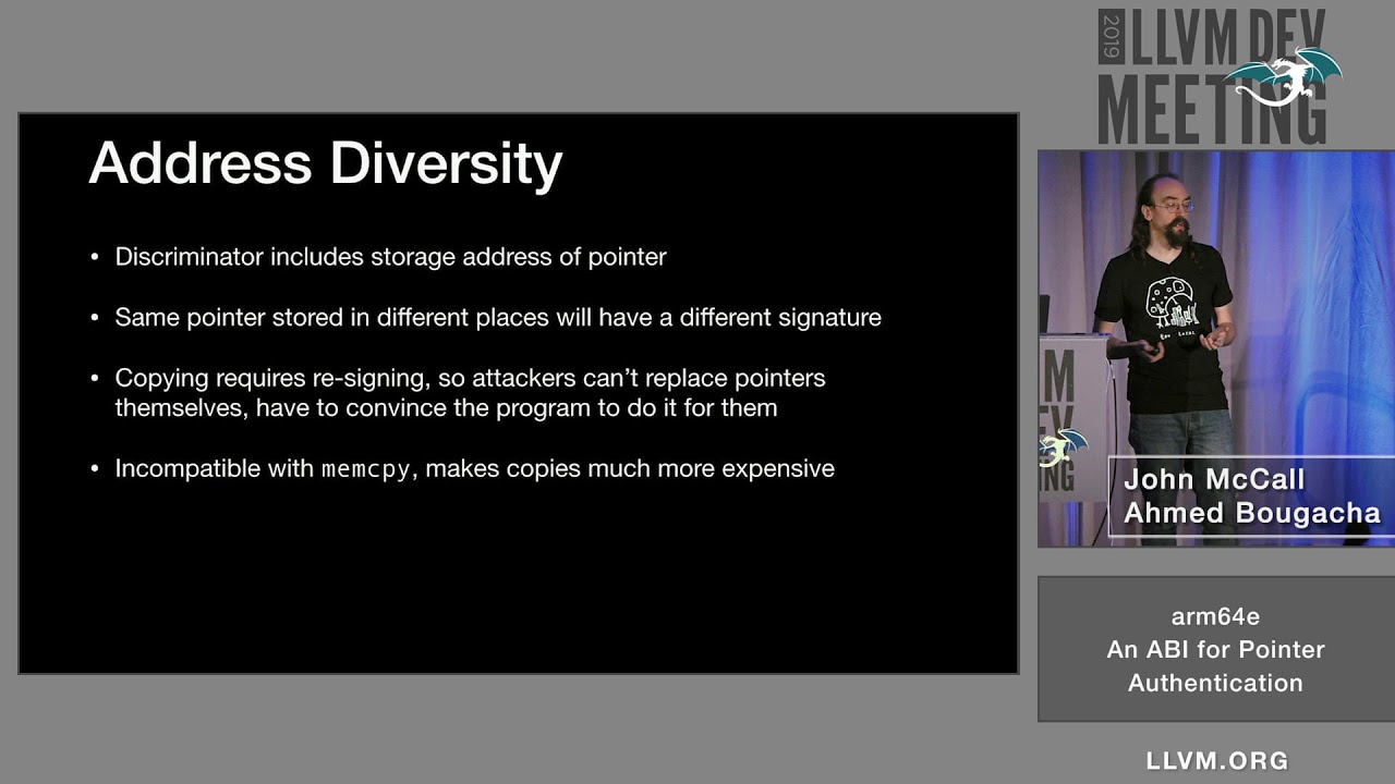2019 LLVM Developers’ Meeting: A. Bougacha & J. McCall “arm64e: An ABI for Pointer Authentication ”