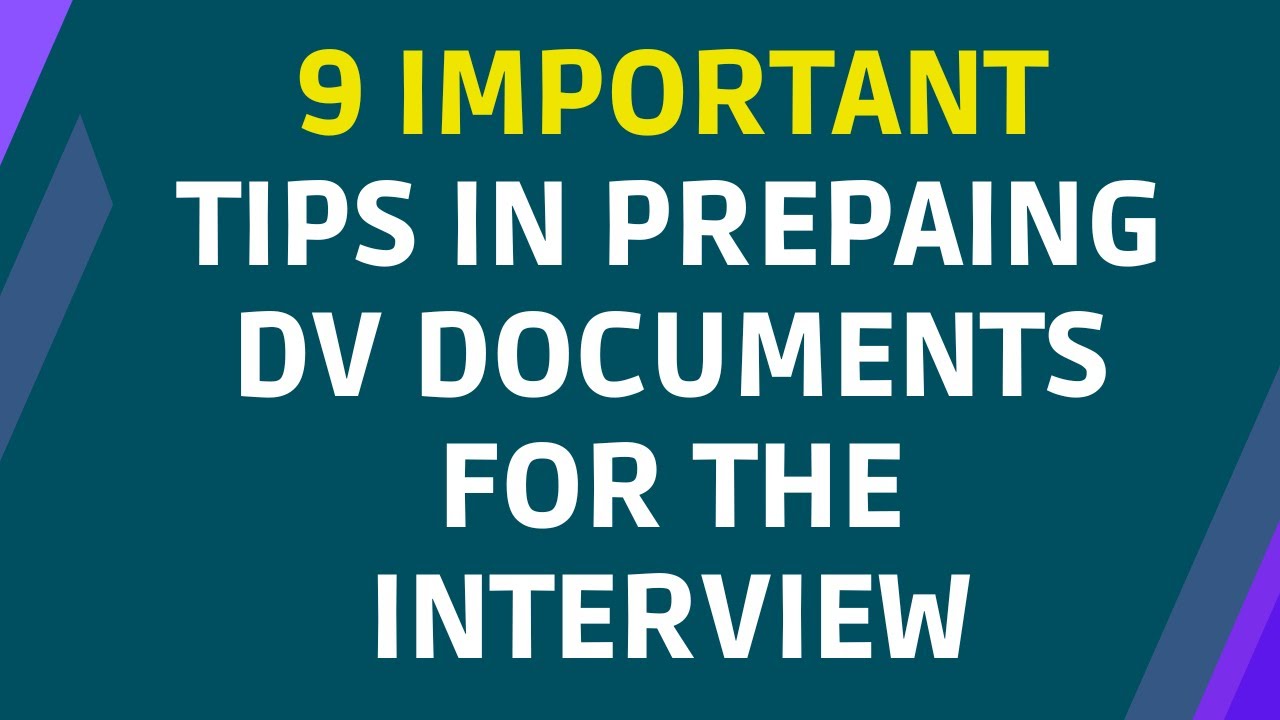 9 Important Tips For Preparing and Organizing DV Document For The DV Lottery Interview