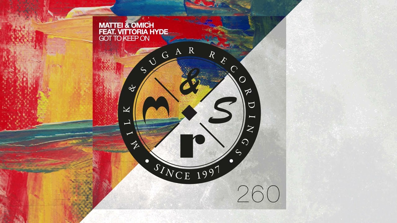 Mattei & Omich feat. Vittoria Hyde - Got to Keep On
