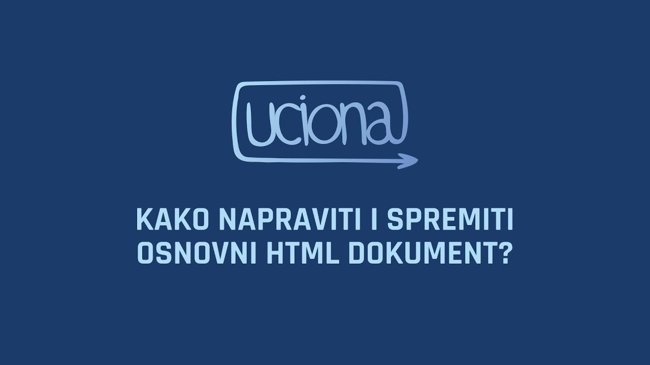 1. Kako napraviti i spremiti osnovni HTML dokument?