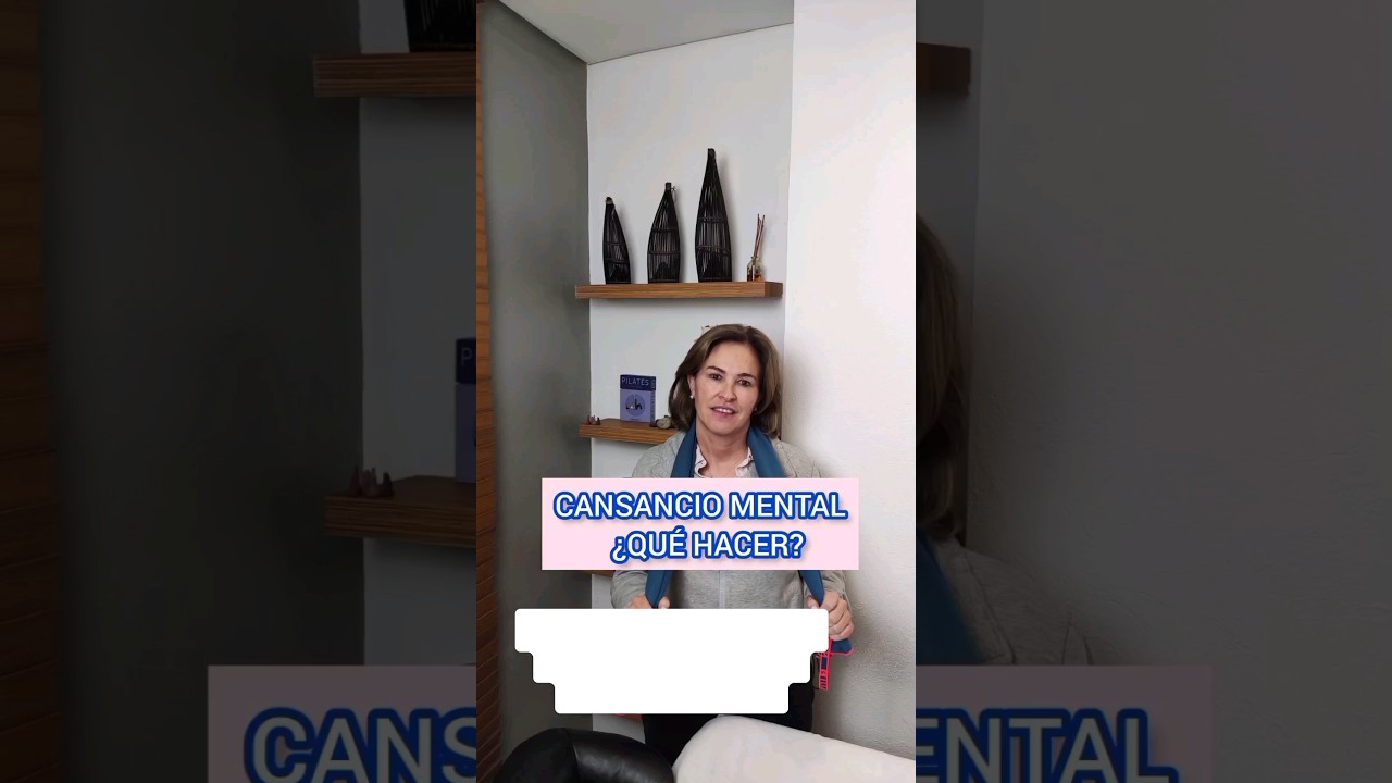 CANSANCIO MENTAL &iquest;QU&Eacute; HACER?