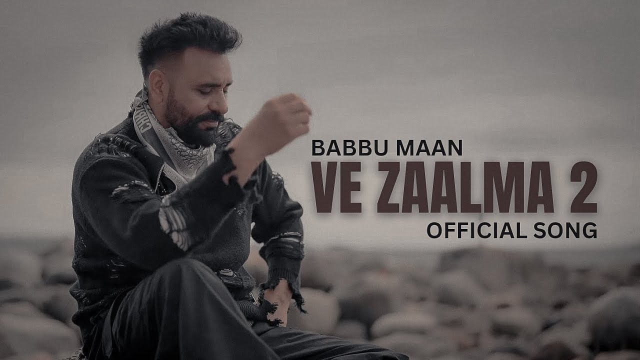 Babbu Maan - Ve Zaalma 2 - Official Song 
