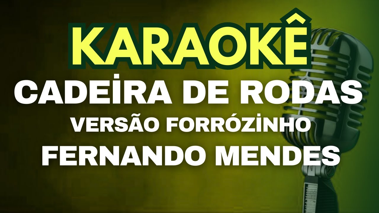 karaokê Cadeira De Rodas Versão Forrózinho Fernando Mendes