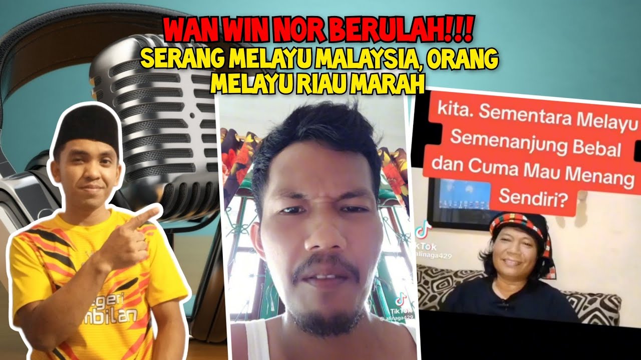 WAN WIN NOR BERULAH ORANG MELAYU RIAU MARAH‼️ Kurangi makan belacan🤣