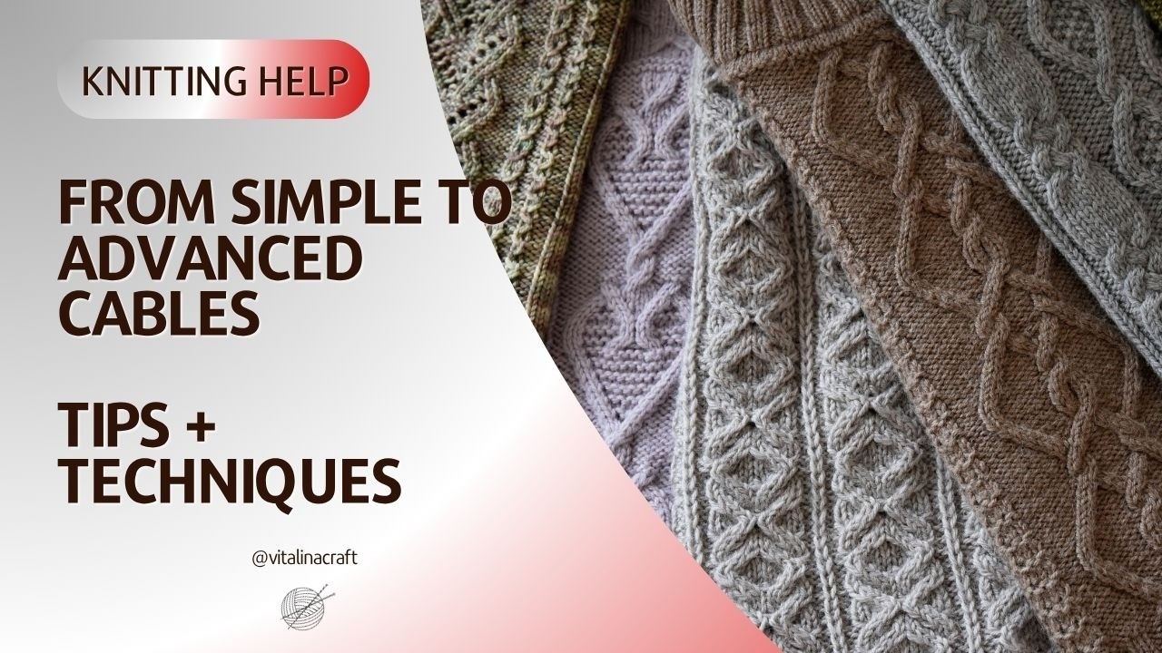 How to Knit Cables: From Simple to Advanced; Double cables/With & Without Cable Needle