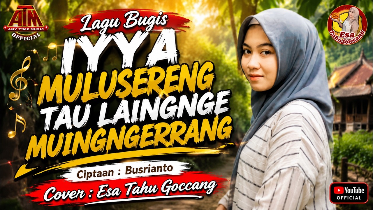 Lagu Bugis Iyya Mulusereng Tau Laingnge Muingngerrang Ciptaan Busrianto Cover Esa Tahu Goccang