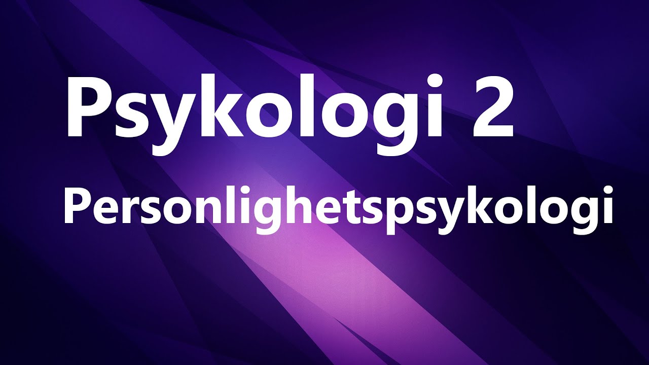 Psykologi 2   - Kapittel 1 - Personlighetspsykologi