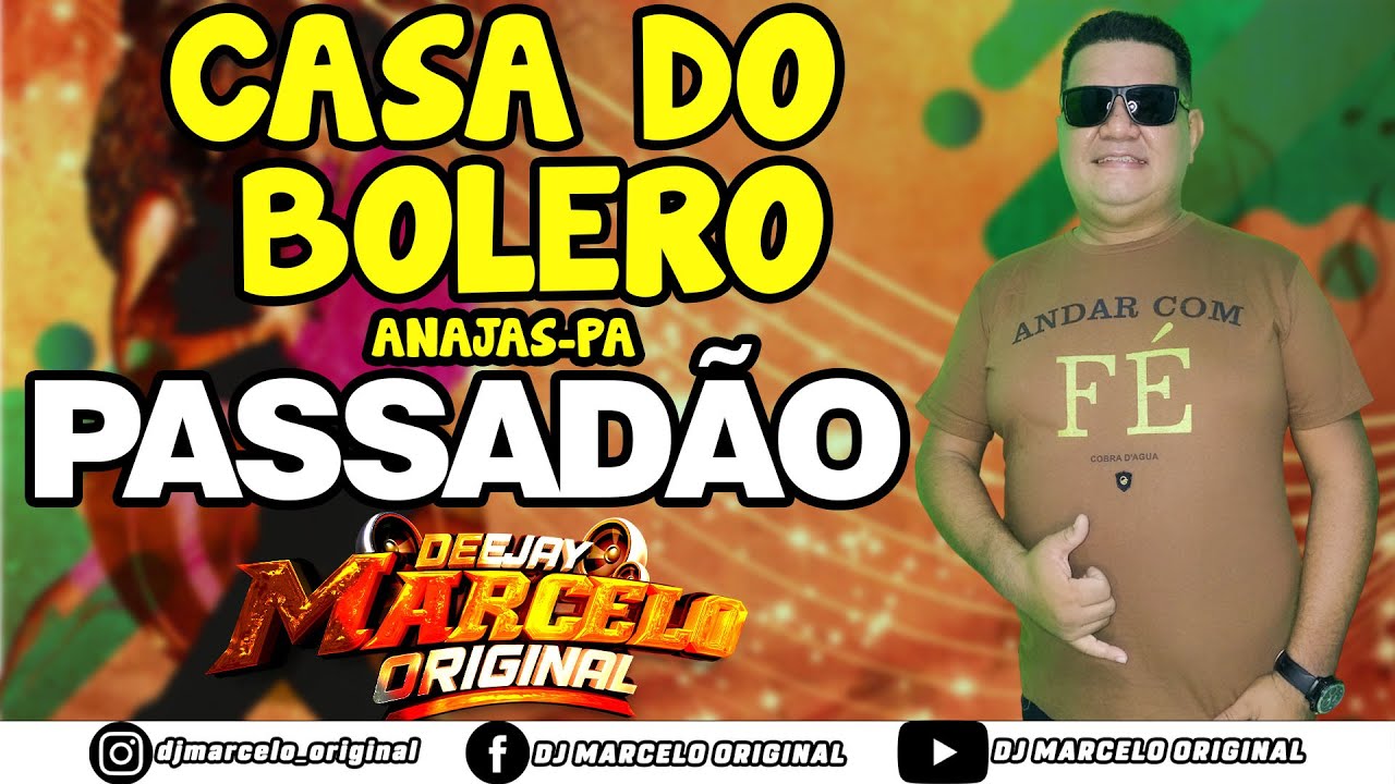 🎶PASSAD&Atilde;O,ARROCHA E MELODY MARCANTE - CASA DO BOLERO - DJ MARCELO ORIGINAL😎
