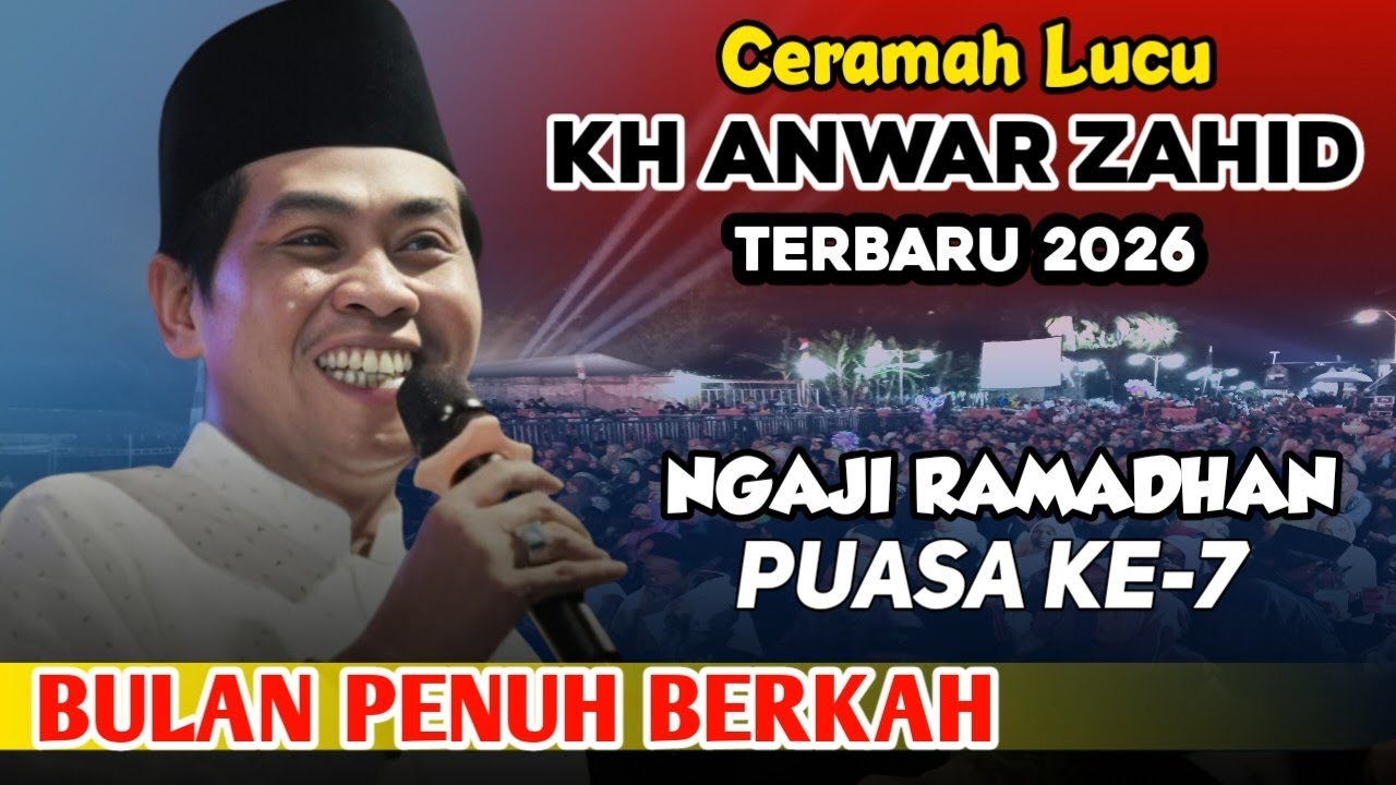 🔴 PENGAJIAN LUCU KH ANWAR ZAHID TERBARU 2026 BULAN RAMADHAN PENUH BERKAH 