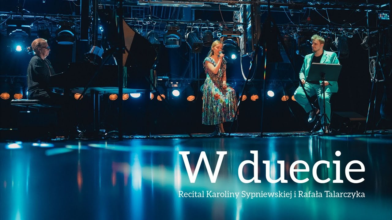 W duecie... - recital Karoliny Sypniewskiej i Rafała Talarczyka - Teatr Rozrywki