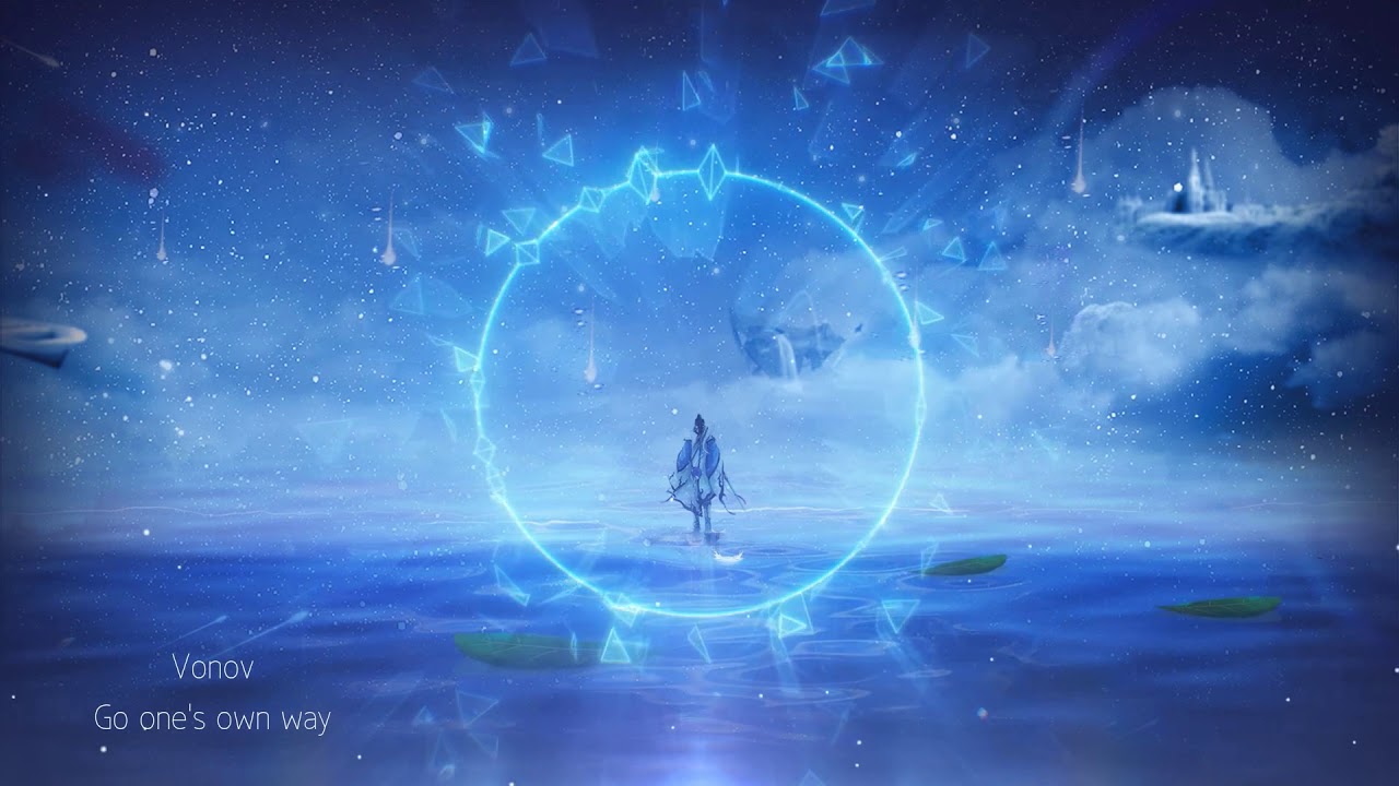 The most beautiful & emotional music：‘’Go one's own way(一意孤行）‘’by Vonov