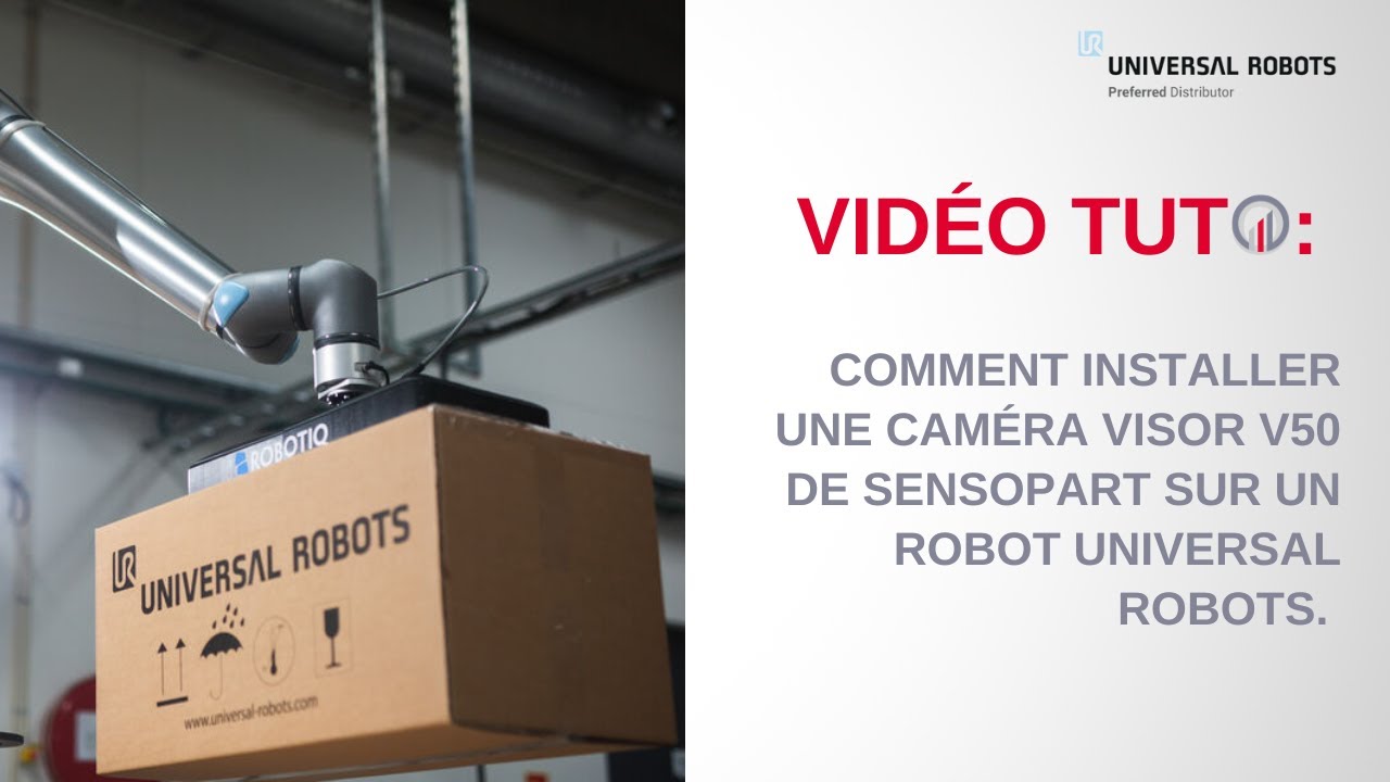 Tuto : Comment installer une caméra Visor V50 de Sensopart sur un robot Universal Robots.